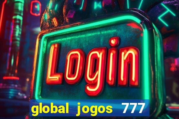 global jogos 777 paga mesmo